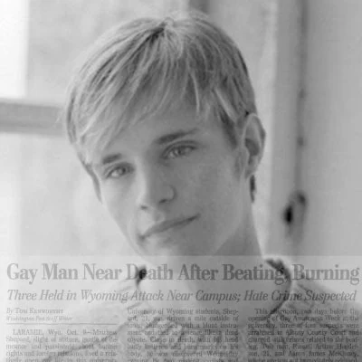 Gay college student Matthew Shepard is beaten and burned to death in Laramie, Wyoming. Sheppard's death sparks legislation leading to the Sheppard/Byrd Hate Crimes Prevention Act which is later signed into law by President Barack Obama.